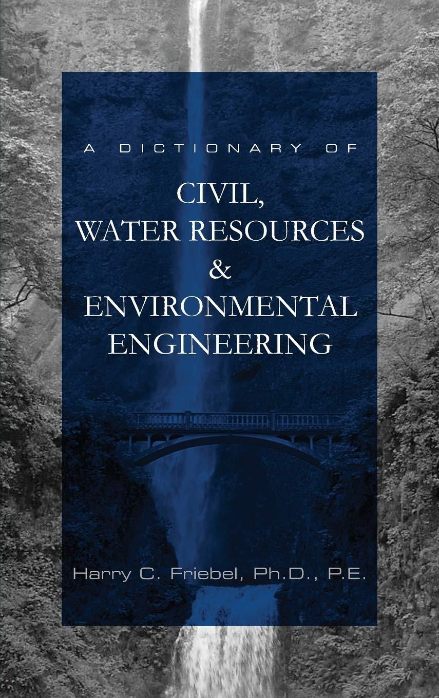 a dictionary of civil water resources and environmental engineering 1st edition harry c. friebel ph.d p.e
