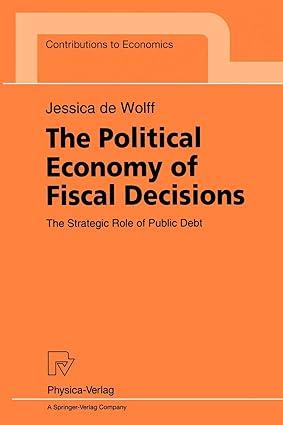 the political economy of fiscal decisions the strategic role of public debt 1st edition jessica de wolff