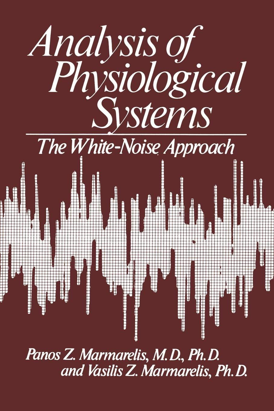 analysis of physiological systems the white noise approach 1st edition vasilis marmarelis marmarelis,panos z.