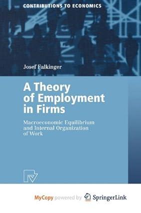 a theory of employment in firms macroeconomic equilibrium and internal organization of work 1st edition josef