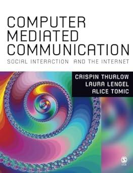 computer mediated communication social interaction and the internet 1st edition crispin thurlow, lara lengel,