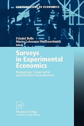 surveys in experimental economics bargaining cooperation and election stock markets 1st edition friedel