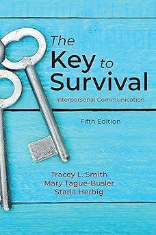 the key to survival interpersonal communication 5th edition tracey l. smith, mary tague-busler, starla herbig