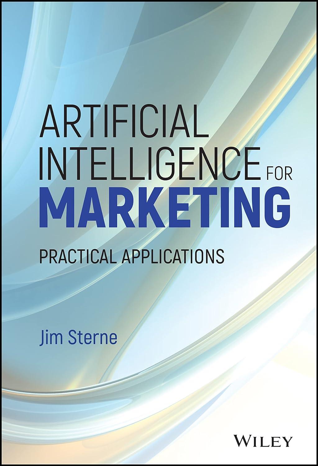 artificial intelligence for marketing  practical applications 1st edition jim sterne 1119406331,