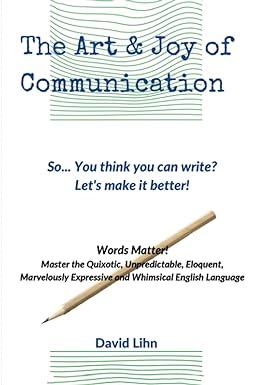 the art and joy of communication 1st edition david lihn b0c87sbxzf, 979-8393702380