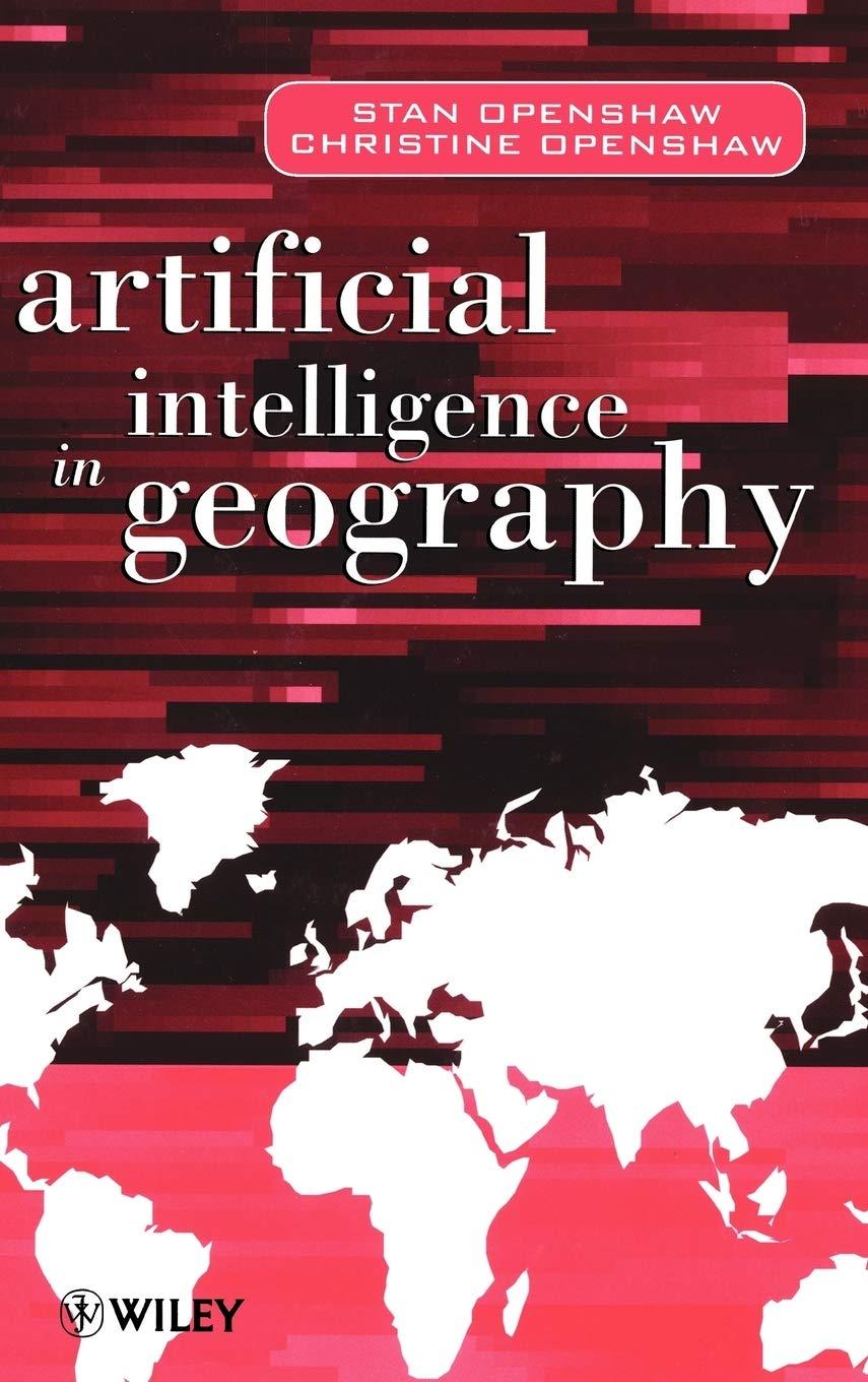 artificial intelligence in geography 1st edition christine openshaw , stan openshaw 0471969915, 978-0471969914