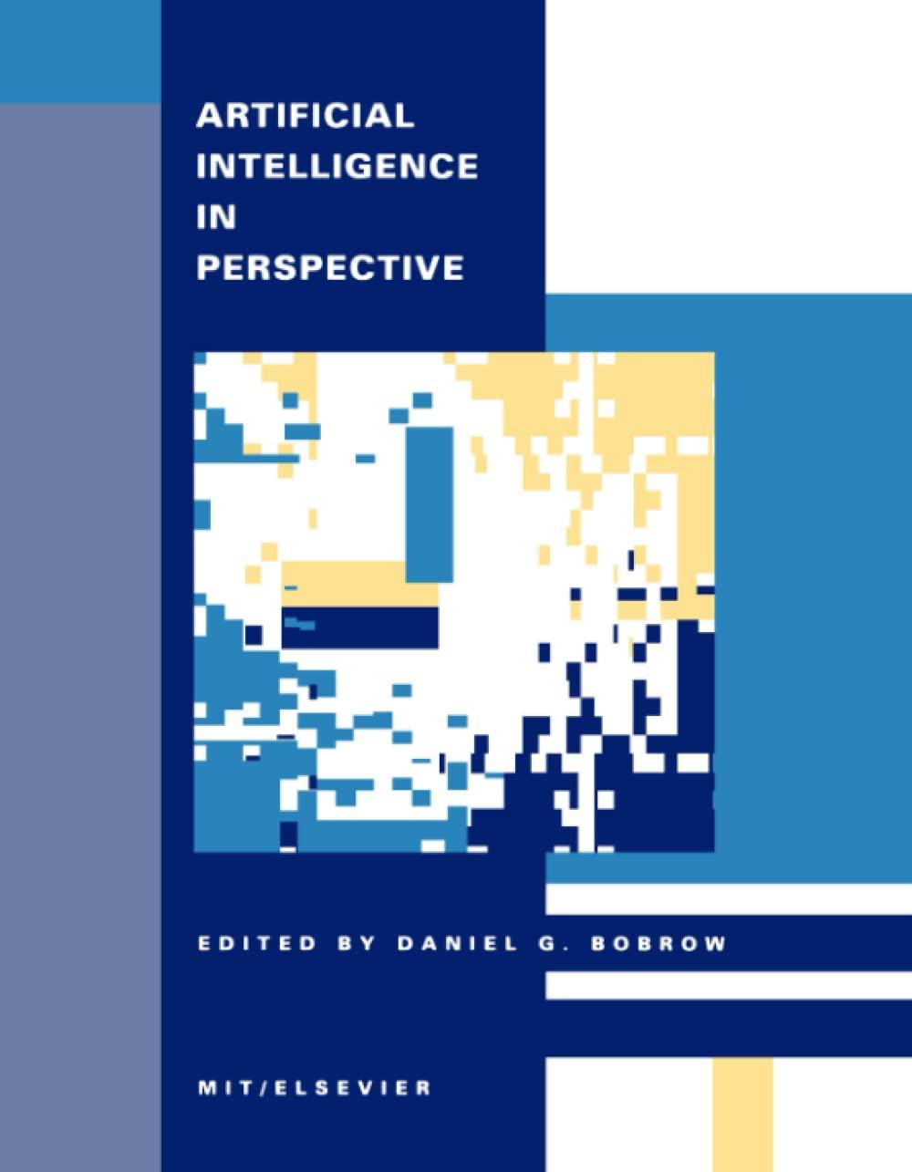 artificial intelligence in perspective 1st edition daniel g. bobrow 0262521865, 978-0262521864