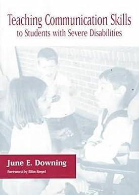 teaching communication skills to students with severe disabilities 1st edition june downing 1557663858,