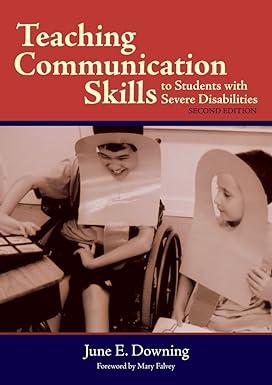 teaching communication skills to students with severe disabilities 2nd edition june e. downing 1557667551,
