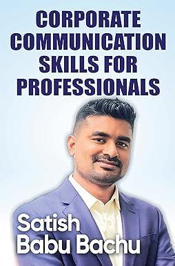 corporate communication skills for professionals 1st edition satish babu bachu 1636403085, 978-1636403083