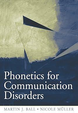 phonetics for communication disorders 1st edition martin j. ball, nicole muller 0805853642, 978-0805853643