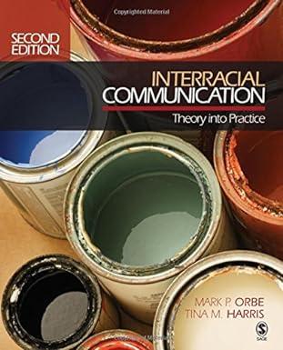 interracial communication theory into practice 2nd edition mark p. orbe, tina m.harris 1412954584,