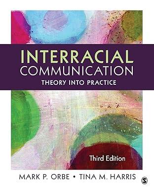 interracial communication theory into practice 3rd edition mark p. orbe, tina m. harris 1452275718,