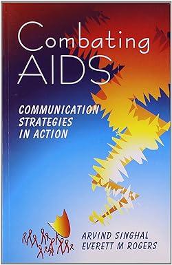 combating aids communication strategies in action 1st edition arvind m. singhal, everett m. rogers