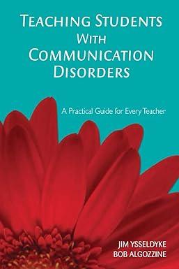 teaching students with communication disorders a practical guide for every teacher 1st edition jim ysseldyke,