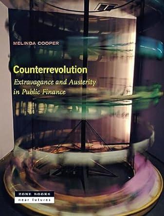 counterrevolution extravagance and austerity in public finance 1st edition melinda cooper 1942130937,