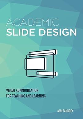 academic slide design visual communication for teaching and learning 1st edition ann e fandrey 0998868205,