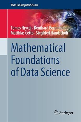 mathematical foundations of data science texts in computer science 2023 edition tomas hrycej, bernhard