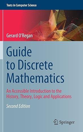 guide to discrete mathematics an accessible introduction to the history theory logic and applications texts