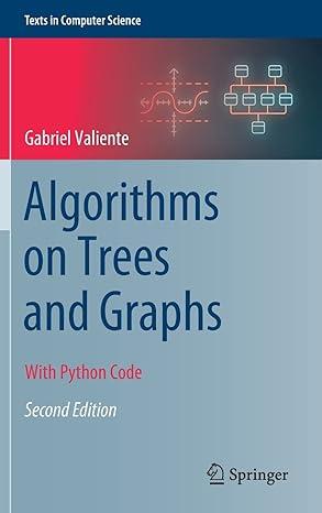 algorithms on trees and graphs with python code texts in computer science 2nd edition gabriel valiente