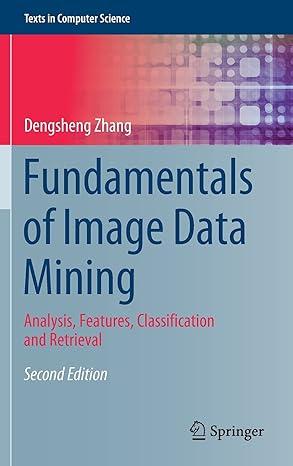 fundamentals of image data mining analysis features classification and retrieval texts in computer science