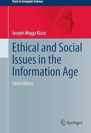 ethical and social issues in the information age texts in computer science 6th edition joseph migga kizza