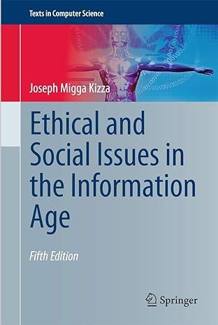 ethical and social issues in the information age texts in computer science 5th edition joseph migga kizza