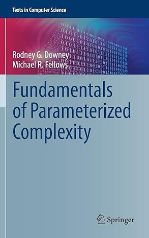 fundamentals of parameterized complexity texts in computer science 2013th edition rodney g. downey, michael