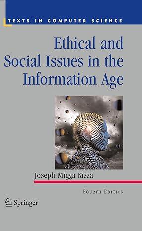 ethical and social issues in the information age texts in computer science 1st edition joseph kizza
