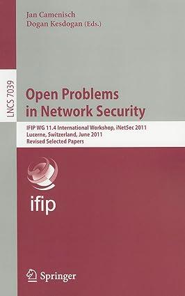open problems in network security 2012 edition jan camenisch, dogan kesdogan 978-3642275845