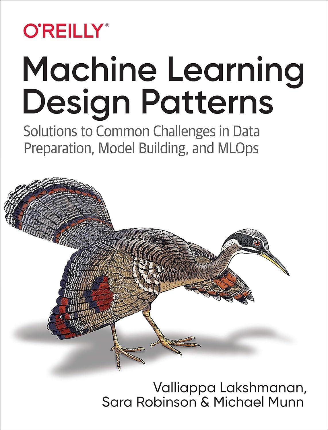 machine learning design patterns  solutions to common challenges in data preparation  model building  and