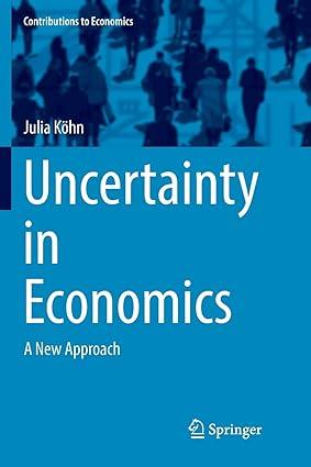 uncertainty in economics a new approach 1st edition julia köhn 3319856359, 978-3319856353