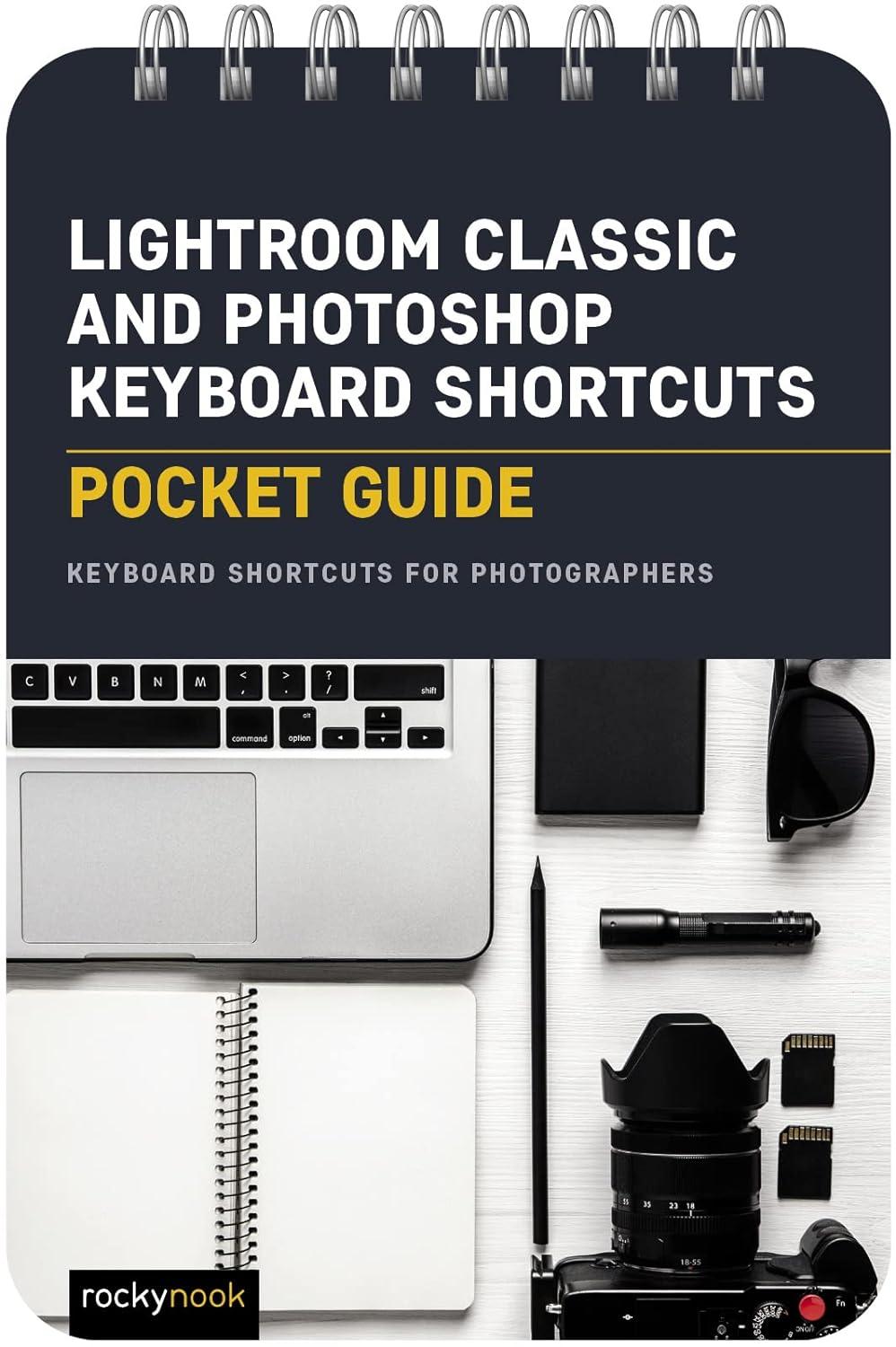 lightroom classic and photoshop keyboard shortcuts 1st edition rocky nook 1681989336, 978-1681989334