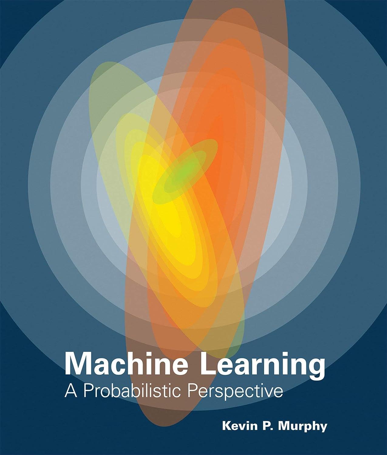 machine learning  a probabilistic perspective 1st edition kevin p. murphy 0262018020, 978-0262018029