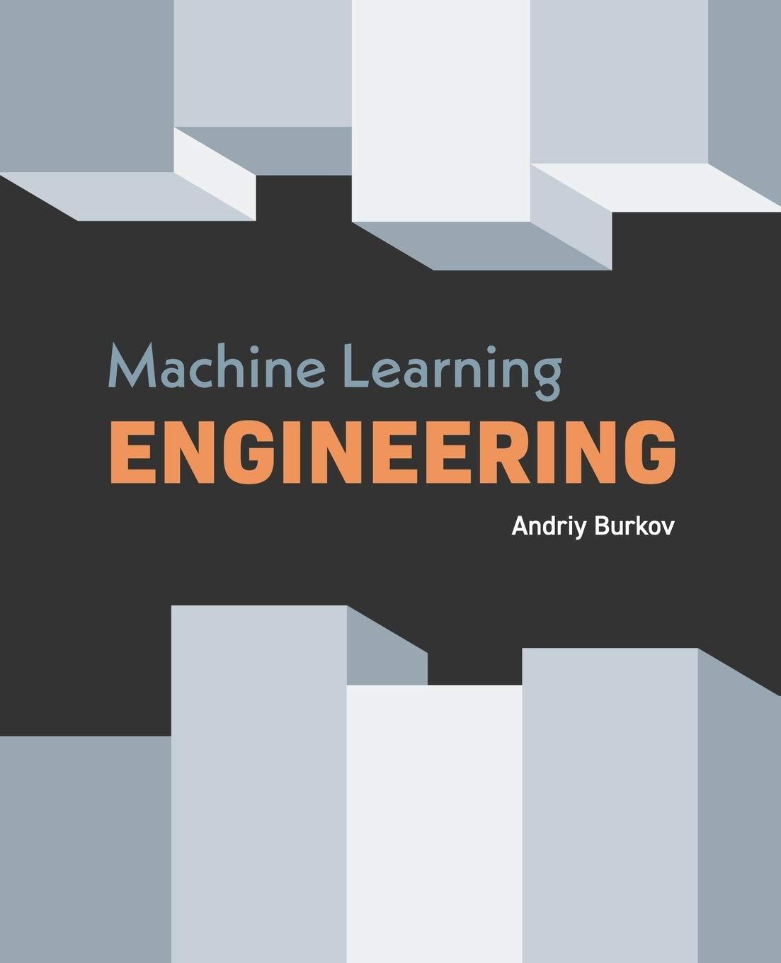 machine learning engineering 1st edition andriy burkov 1999579577, 978-1999579579