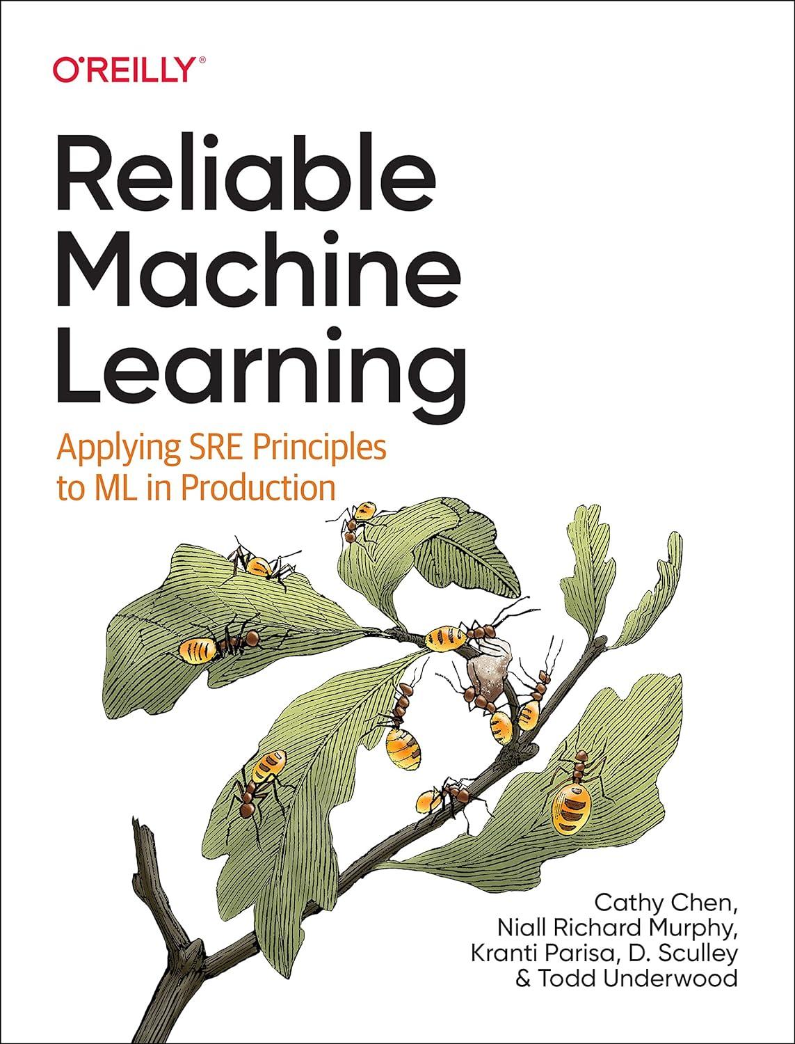 reliable machine learning  applying sre principles to ml in production 1st edition cathy chen , niall murphy