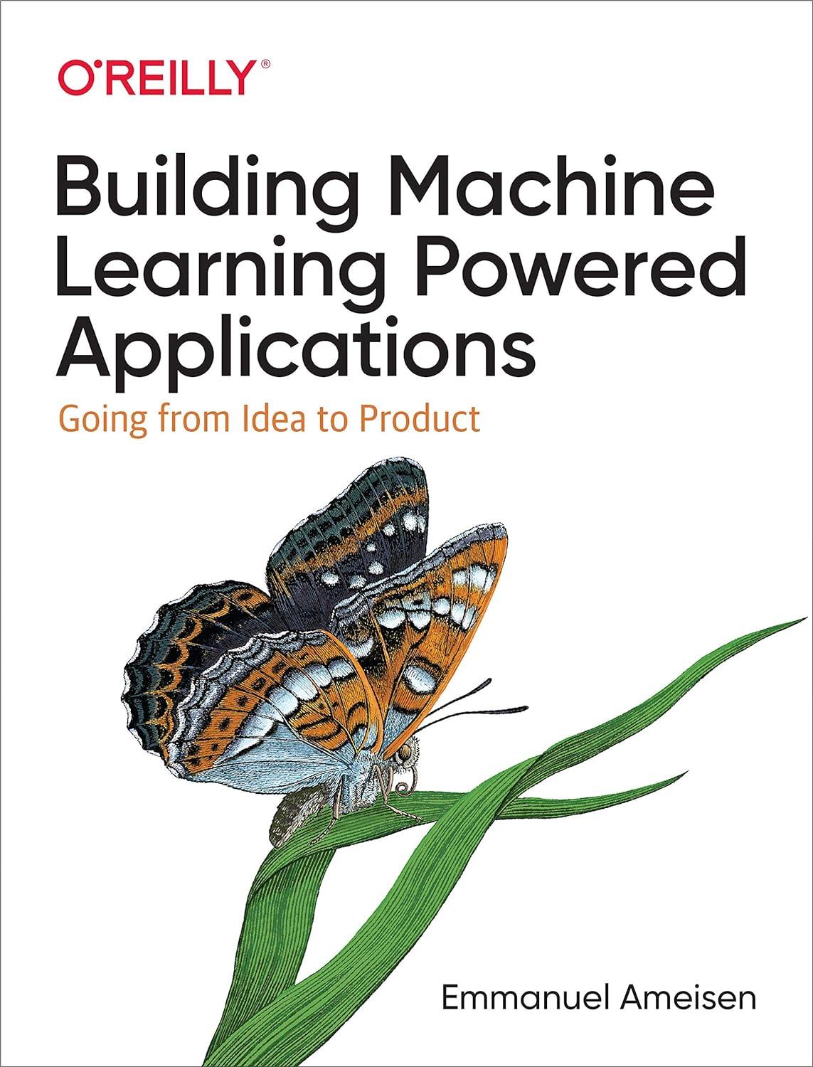 building machine learning powered applications  going from idea to product 1st edition emmanuel ameisen