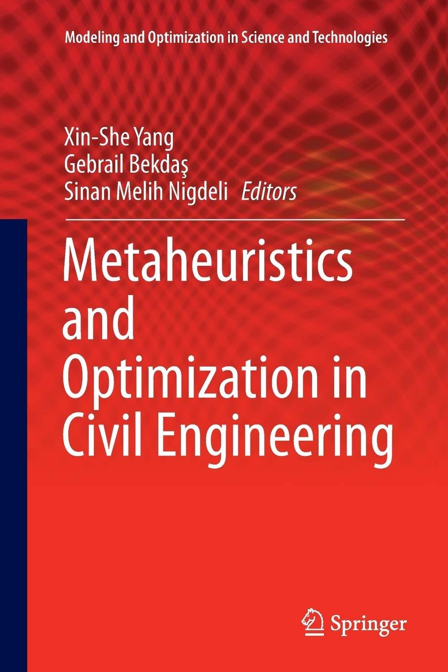 metaheuristics and optimization in civil engineering 1st edition xin-she yang, gebrail bekdaş, sinan melih