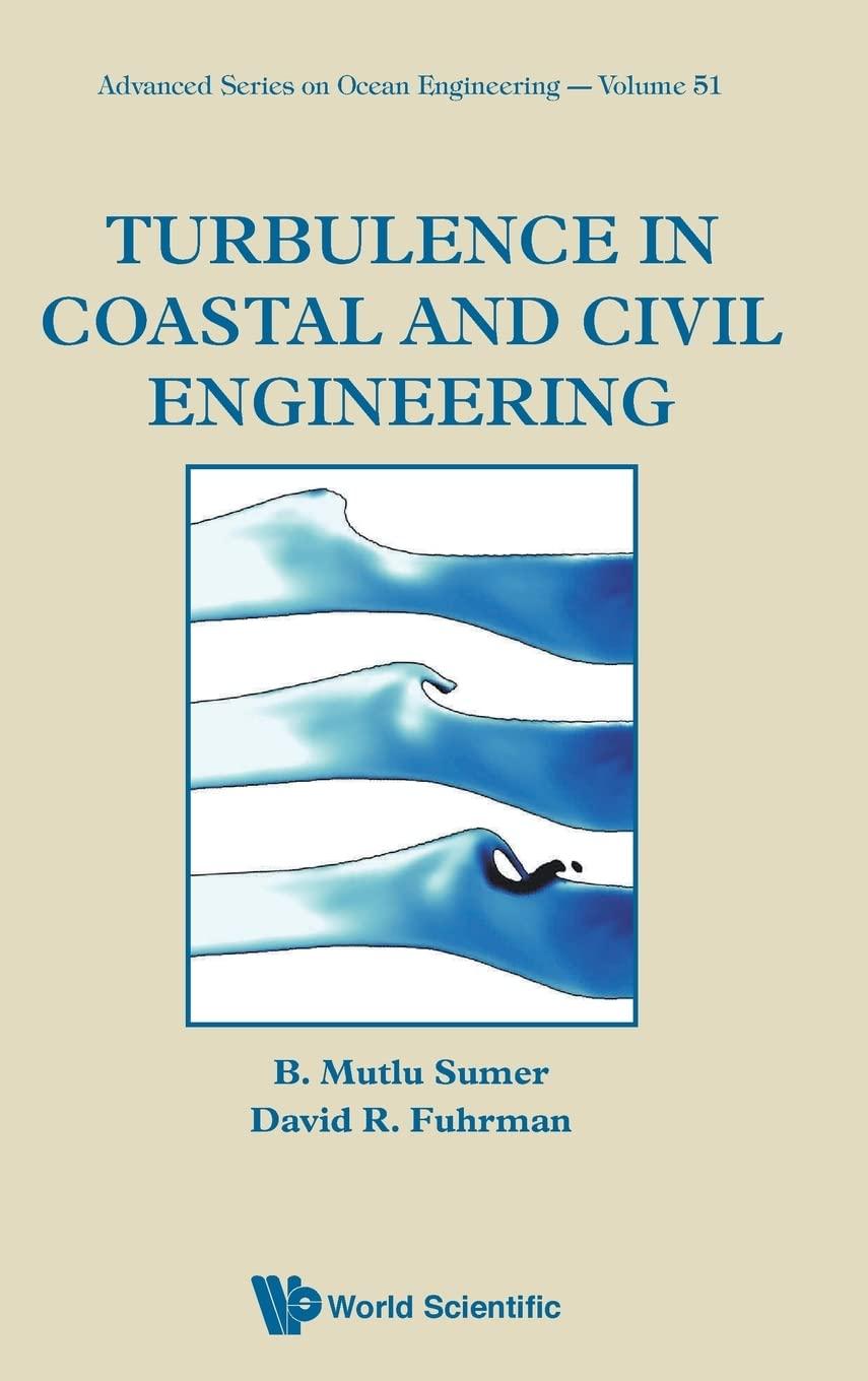 turbulence in coastal and civil engineering 1st edition b mutlu sumer david r fuhrman 981323430x,