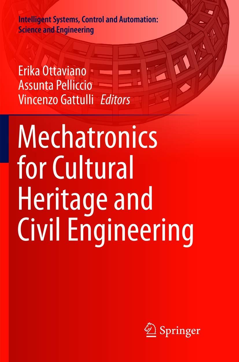 mechatronics for cultural heritage and civil engineering 1st edition erika ottaviano, assunta pelliccio,
