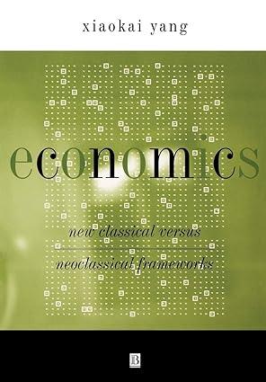 economics new classical versus neoclassical frameworks 1st edition xiaokai yang 063122002x, 978-0631220022