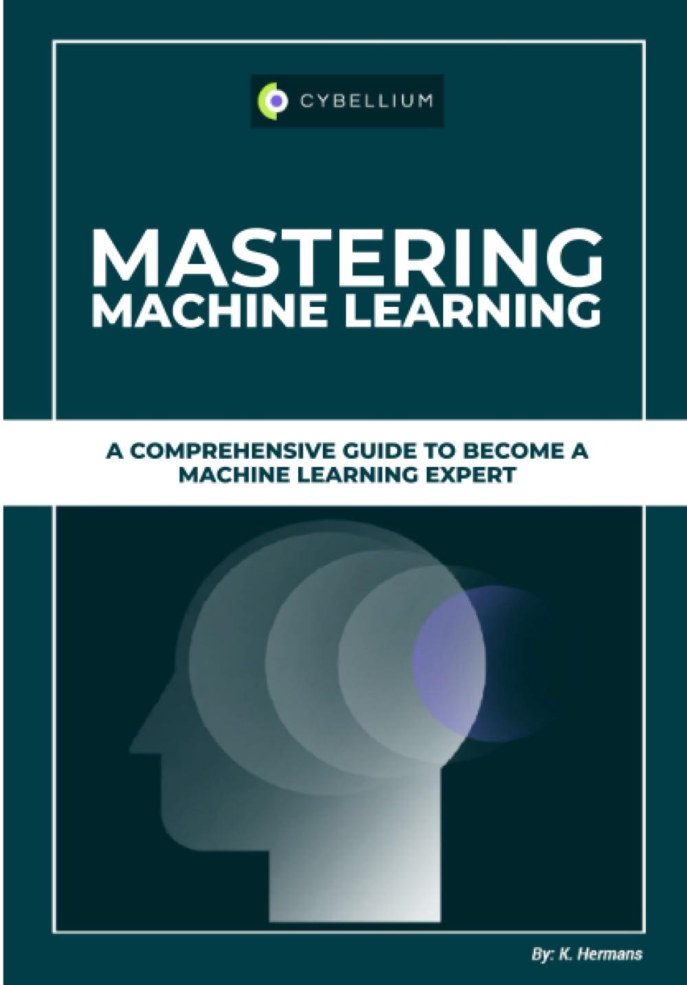 mastering machine learning  a comprehensive guide to become a machine learning expert 1st edition kris