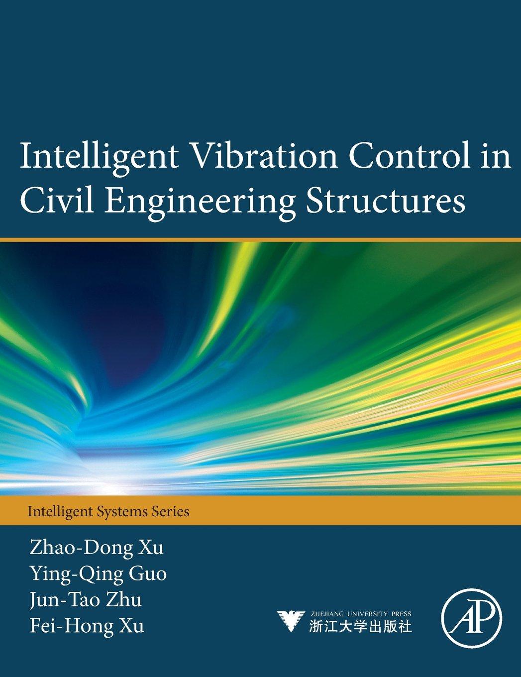 intelligent vibration control in civil engineering structures 1st edition zhao-dong xu, ying-qing guo,