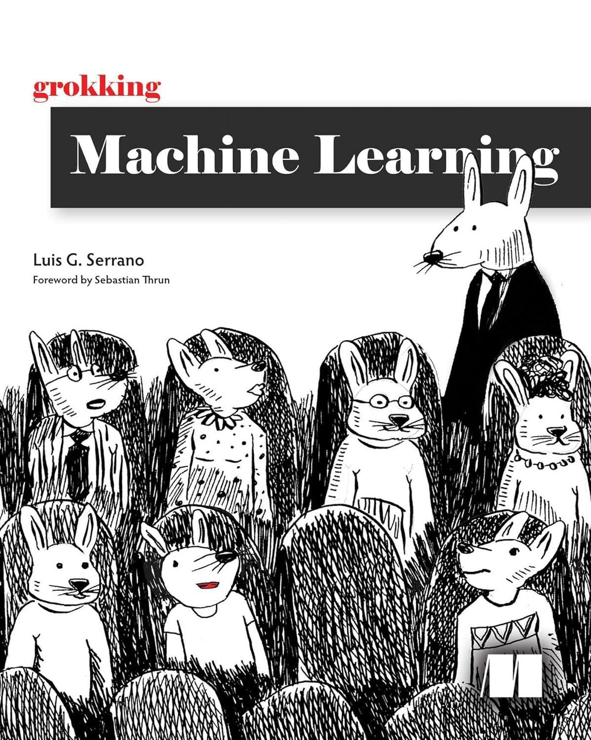grokking machine learning 1st edition luis serrano 1617295914, 978-1617295911