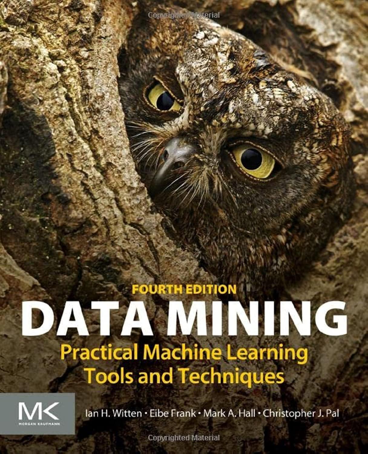 data mining  practical machine learning tools and techniques 4th edition ian h. witten , eibe frank , mark a.
