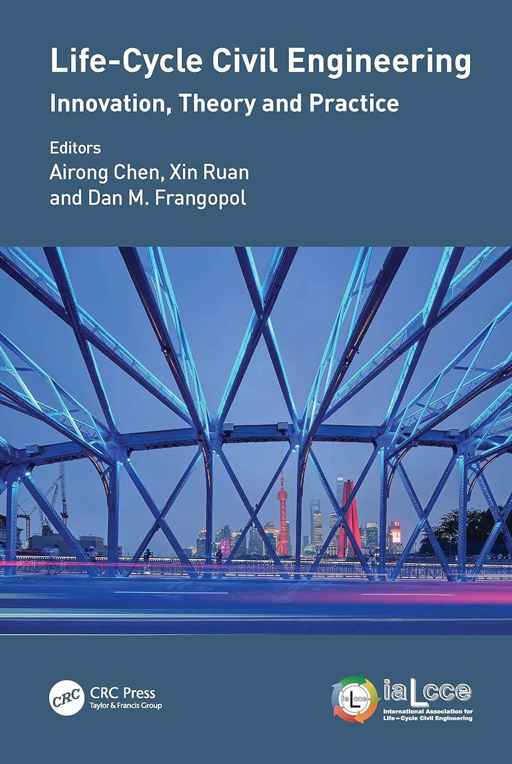 life cycle civil engineering innovation theory and practice 1st edition airong chen, xin ruan, dan m.