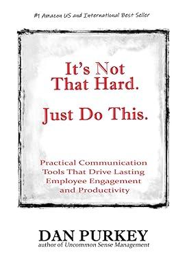its not that hard just do this practical communication tools that drive lasting employee engagement and