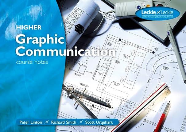 higher graphic communication course notes 1st edition peter linton, richard smith 184372474x, 978-1843724742