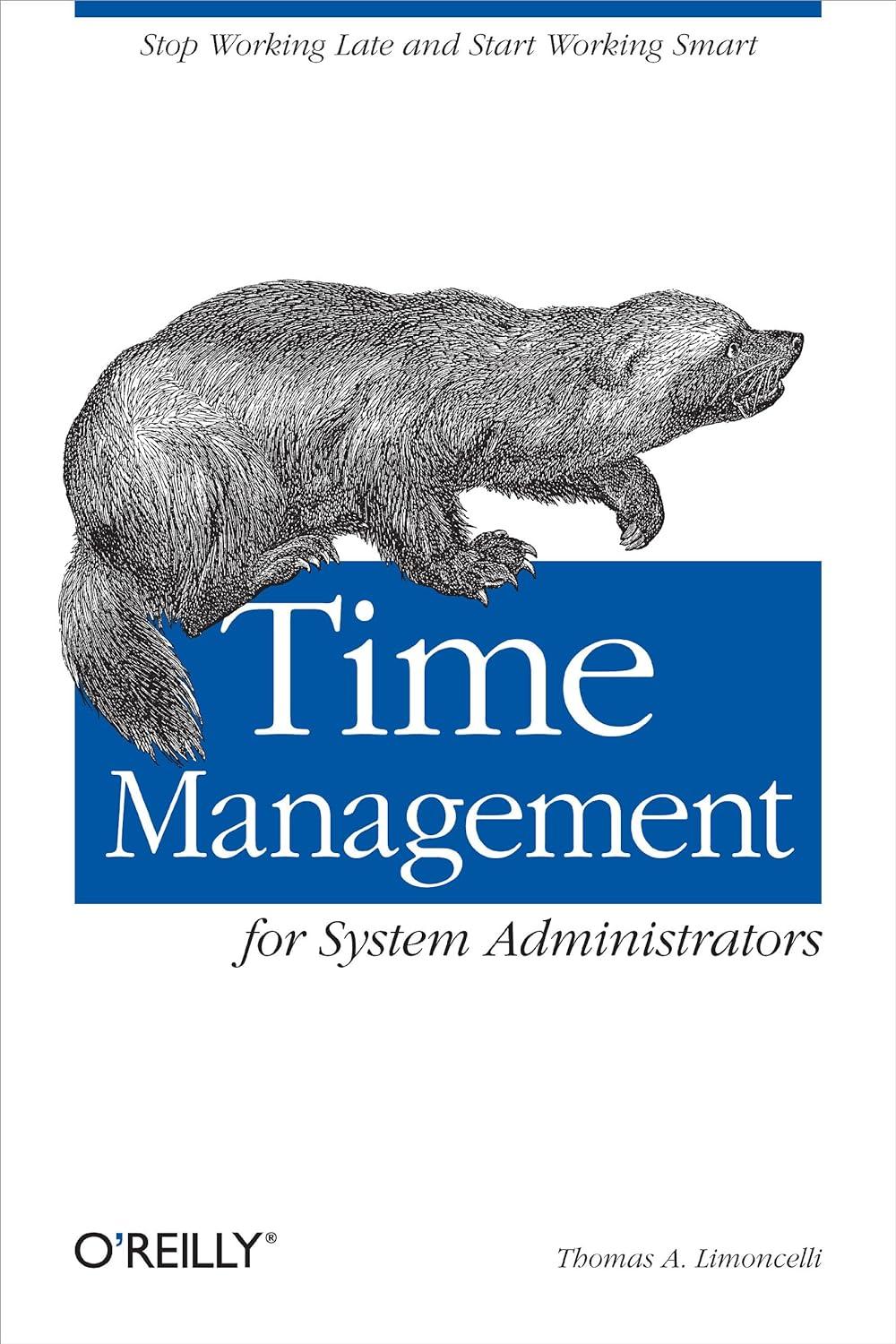 time management for system administrators: stop working late and start working smart 1st edition thomas