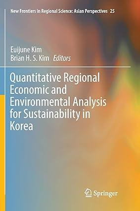 quantitative regional economic and environmental analysis for sustainability in korea 1st edition euijune